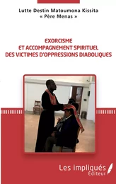 Exorcisme et accompagnement spirituel des victimes d'oppressions diabloiques