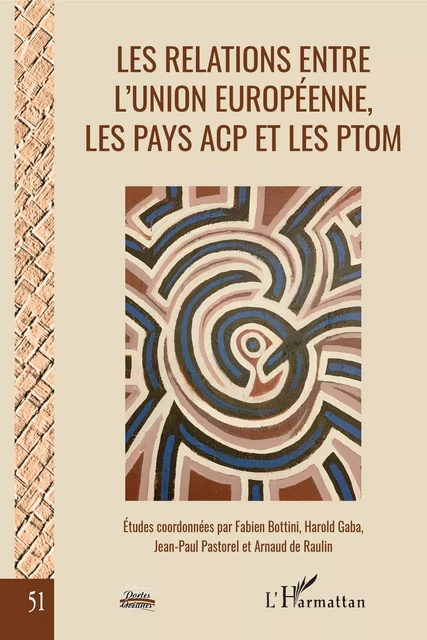 Les relations entre l'Union européenne, les pays ACP et les PTOM - Fabien Bottini, Harold Gaba, Jean-Paul Pastorel, Arnaud De Raulin - Editions L'Harmattan