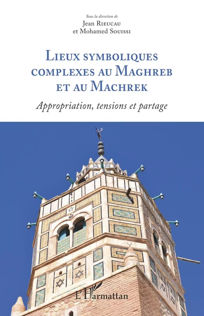 Lieux symboliques complexes au Maghreb et au Machrek -  - Editions L'Harmattan