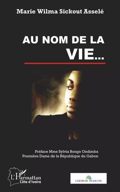 Au nom de la vie... - Marie Wilma Sickout Assele - Editions L'Harmattan