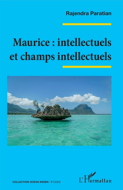 Maurice : intellectuels et champs intellectuels - Rajendra Paratian - Editions L'Harmattan