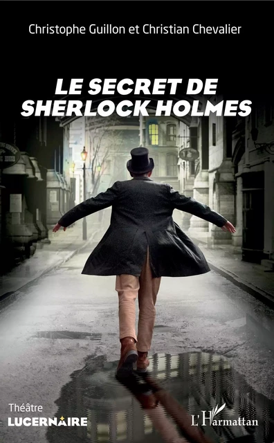 Le secret de Sherlock Holmes - Christophe Guillon, Christian Chevalier - Editions L'Harmattan