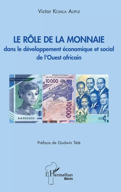 Le rôle de la monnaie dans le développement économique et social de l'Ouest africain - Victor Komla Alipui - Editions L'Harmattan