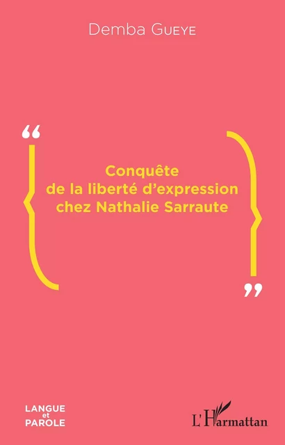 Conquête de la liberté d'expression chez Nathalie Sarraute - Demba GUEYE - Editions L'Harmattan