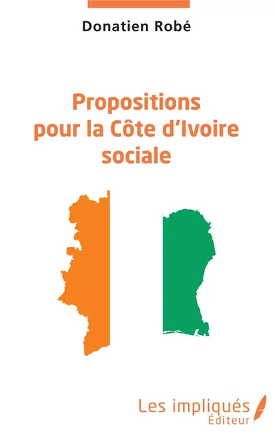 Propositions pour la Côte d'Ivoire sociale - Donatien Robé - Les Impliqués