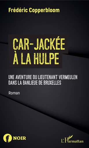 Car-jackée à la hulpe - Frédéric COPPERBLOOM - Editions L'Harmattan