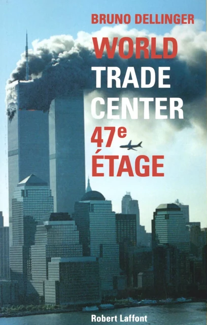 World Trade Center, 47e étage - Bruno Dellinger, Isabelle Baechler - Groupe Robert Laffont