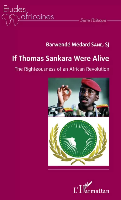 If Thomas Sankara were alive - Barwendé Médard S.J. Sane - Editions L'Harmattan