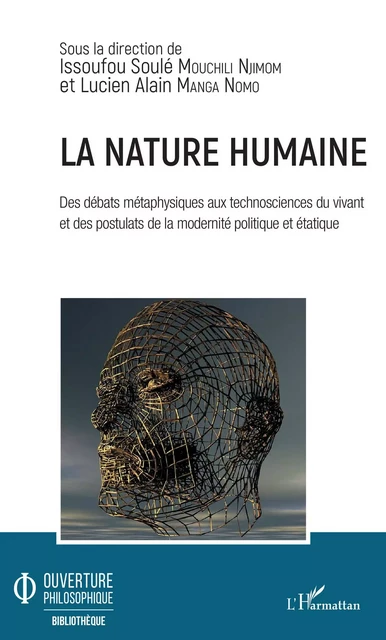 La nature humaine. Des débats métaphysiques aux technosciences du vivant et - Issoufou Soulé Mouchili Njimom, Lucien Alain Manga Nomo - Editions L'Harmattan