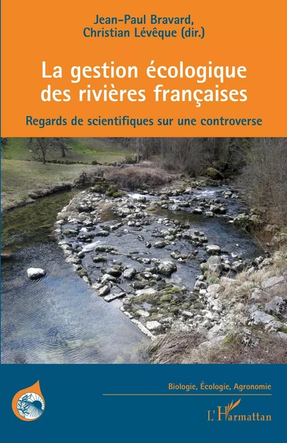 La gestion écologique des rivières françaises - Jean-Paul Bravard, Christian * Lévêque - Editions L'Harmattan