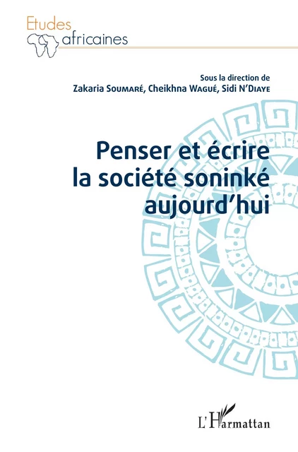 Penser et écrire la société soninké aujourd'hui - Zakaria Soumare, Sidi N'diaye, Cheikhna Wagué - Editions L'Harmattan