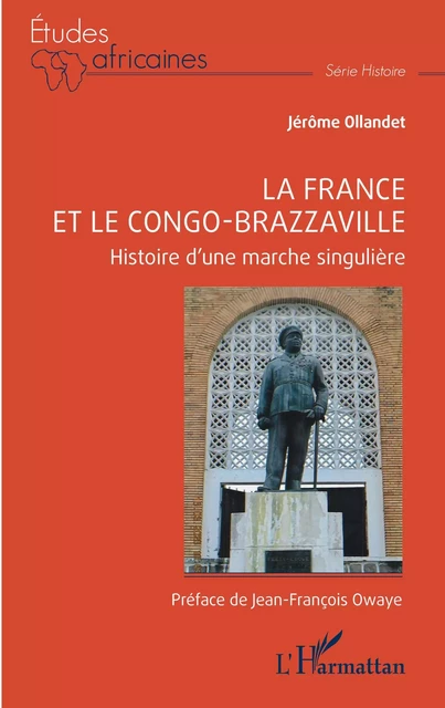 La France et le Congo-Brazzaville - Jérôme Ollandet - Editions L'Harmattan