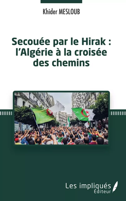 Secouée par le Hirak : l'Algérie à la croisée des chemins - Khider Mesloub - Les Impliqués