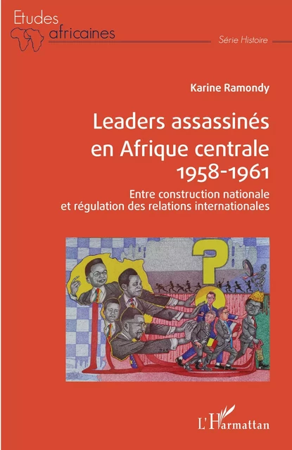 Leaders assassinés en Afrique centrale 1958-1961 - Karine Ramondy - Editions L'Harmattan