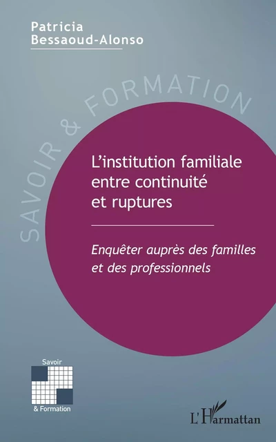 L'institution familiale entre continuité et ruptures - Patricia Bessaoud-Alonso - Editions L'Harmattan