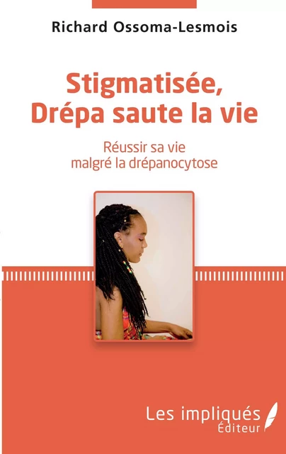 Stigmatisée, Drépa saute la vie - Richard Ossoma-Lesmois - Les Impliqués