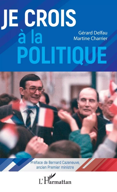 Je crois à la politique - Gérard Delfau, Martine Charrier - Editions L'Harmattan