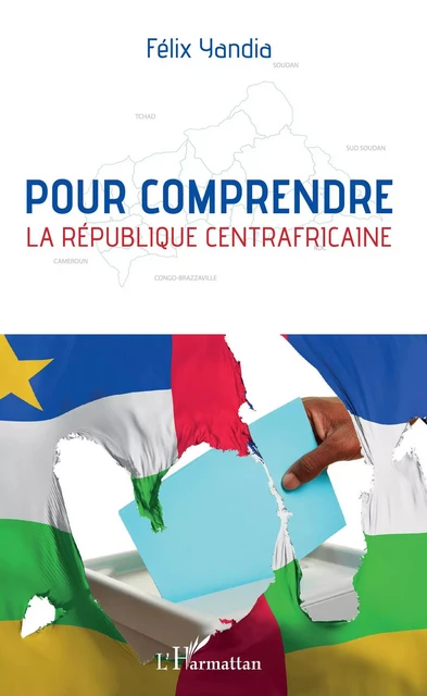 Pour comprendre la République centrafricaine - Félix Yandia - Editions L'Harmattan