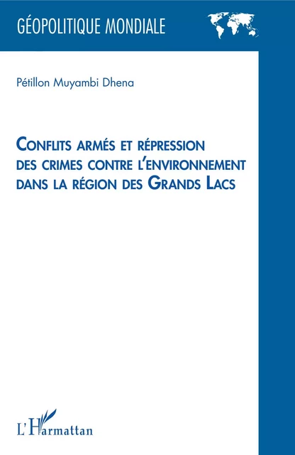 Conflits armés et répression des crimes contre l'environnement dans la région des Grands Lacs - Pétillon Muyambi Dhena - Editions L'Harmattan