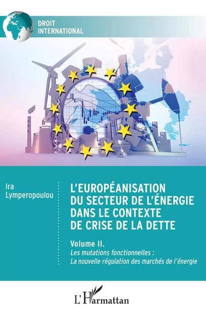 L'européanisation du secteur de l'énergie dans le contexte de crise de la dette - Ira Lymperopoulou - Editions L'Harmattan