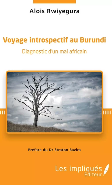 Voyage introspectif au Burundi - Alois Rwiyegura - Les Impliqués