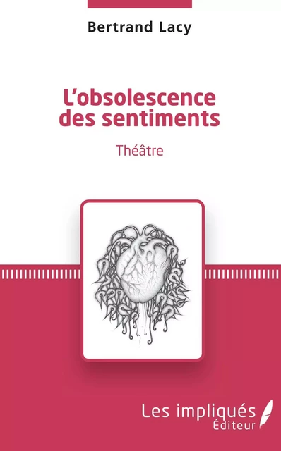 L'obsolescence des sentiments - Bertrand LACY - Les Impliqués