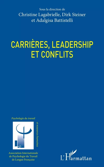 Carrières, leadership et conflits -  Lagabrielle christine, Dirk Steiner, Adalgisa Battistelli - Editions L'Harmattan