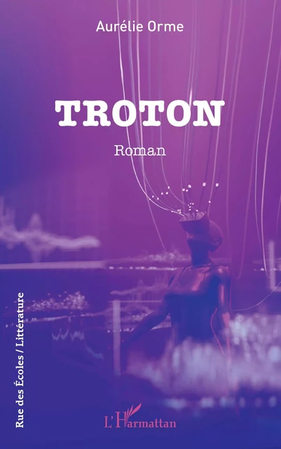 Troton - Aurélie Orme - Editions L'Harmattan