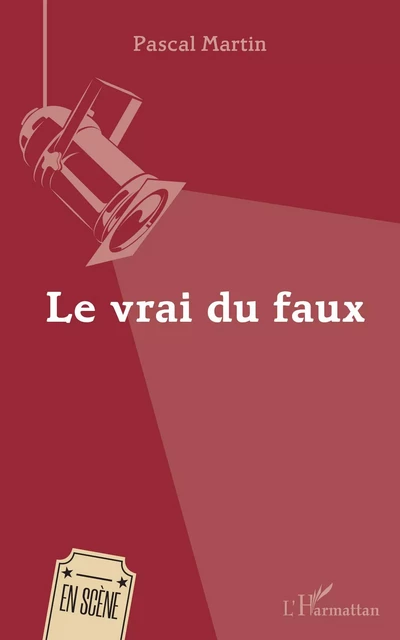 Le vrai du faux - Pascal Martin - Editions L'Harmattan