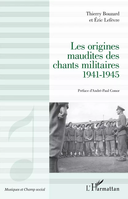 Les origines maudites des chants militaires 1941-1945 - Éric Lefèvre, Thierry Bouzard - Editions L'Harmattan