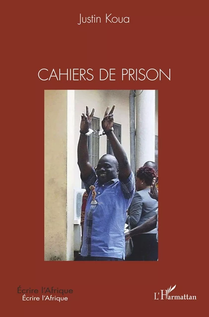 Cahiers de prison - Justin Koua - Editions L'Harmattan