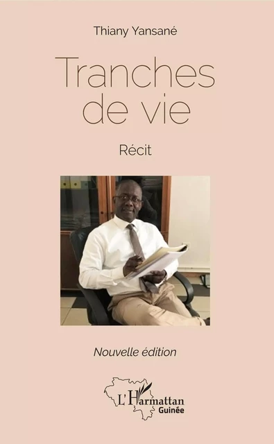 Tranches de vie. Récit (Nouvelle édition) - Thiany Yansané - Editions L'Harmattan