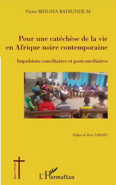 Pour une catéchèse de la vie en Afrique noire contemporaine - Victor Biduaya Badiunde M. - Editions L'Harmattan