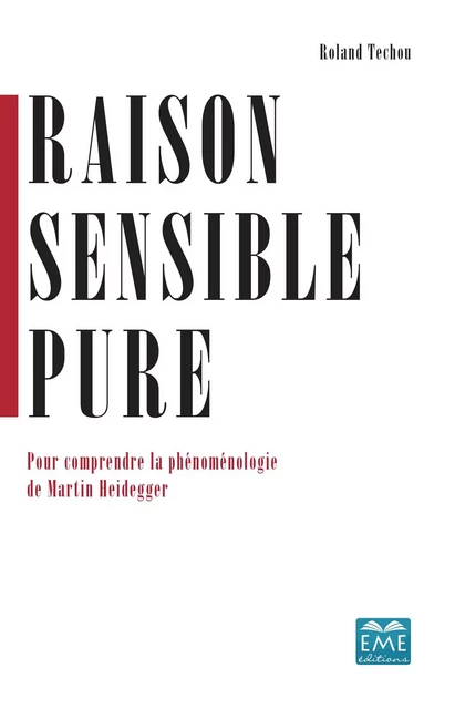 Raison sensible pure - Roland Techou - EME Editions