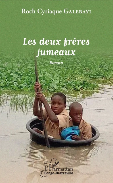 Les deux frères jumeaux. Roman - Roch Cyriaque Galebayi - Editions L'Harmattan