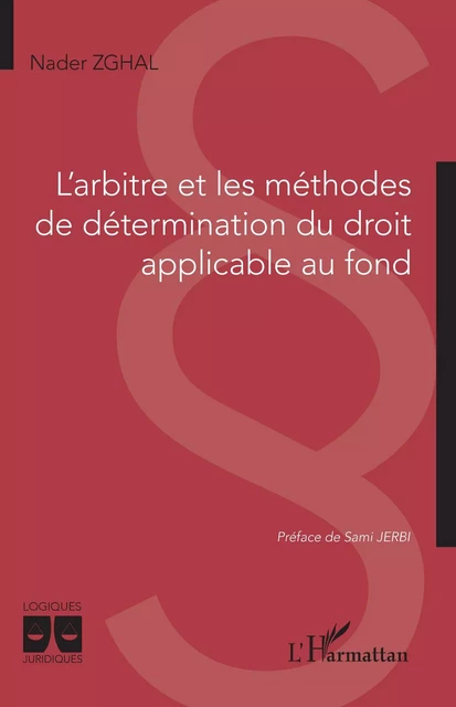 L'arbitre et les méthodes de détermination du droit applicable au fond - Nader Zghal - Editions L'Harmattan