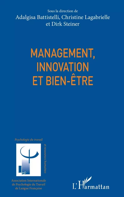 Management, innovation et bien-être - Adalgisa Battistelli,  Lagabrielle christine, Dirk Steiner - Editions L'Harmattan