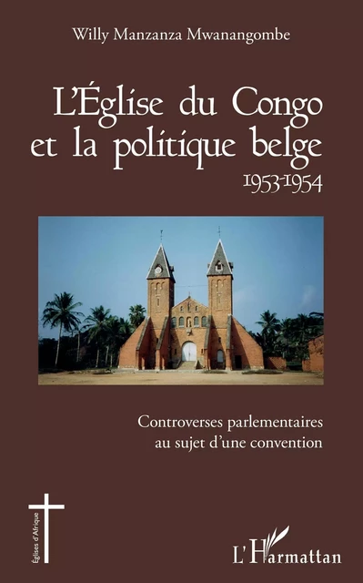 L'Église du Congo et la politique belge 1953-1954 - Willy Manzanza Mwanangombe - Editions L'Harmattan