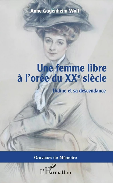 Une femme libre à l'orée du XXe siècle - Anne Gugenheim Wolff - Editions L'Harmattan