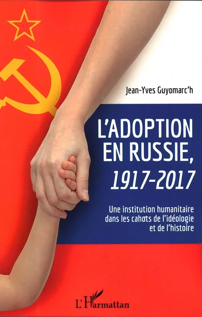 L'adoption en Russie, 1917-2017 - Jean-Yves Guyomarc'h - Editions L'Harmattan