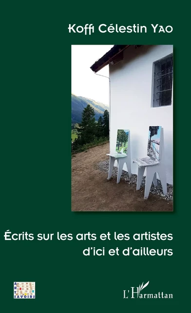 Ecrits sur les arts et les artistes d'ici et d'ailleurs - Célestin Yao Koffi - Editions L'Harmattan