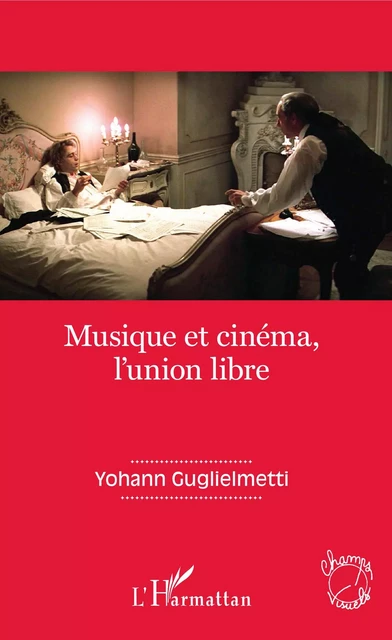 Musique et cinéma, l'union libre - Yohann Guglielmetti - Editions L'Harmattan