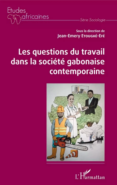 Les questions du travail dans la société gabonaise contemporaine - Jean-Emery Etoughe-Efe - Editions L'Harmattan