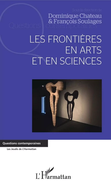 Les frontières en arts et en sciences - Dominique Chateau, François Soulages - Editions L'Harmattan