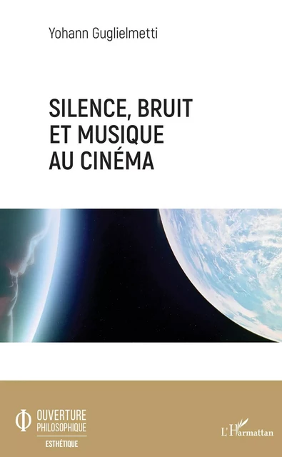 Silence, bruit, et musique au cinéma - Yohann Guglielmetti - Editions L'Harmattan