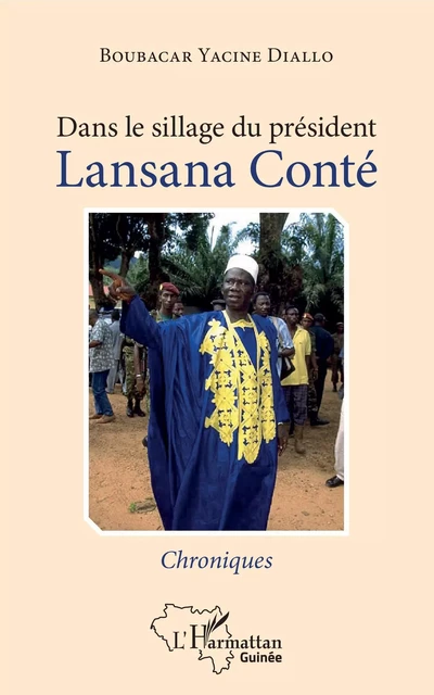 Dans le sillage du président Lansana Conté - Boubacar Yacine Diallo - Editions L'Harmattan