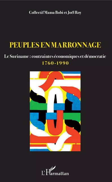 Peuples en marronnage - Joël Roy,  Collectif Mama Bobi - Editions L'Harmattan