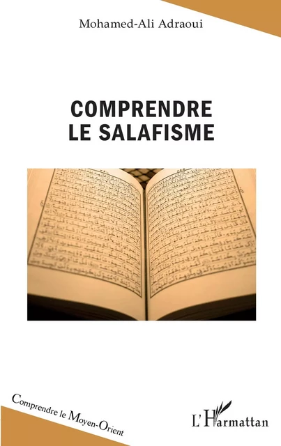 Comprendre le salafisme - Mohamed-Ali Adraoui - Editions L'Harmattan