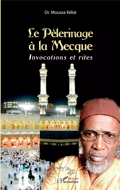 Le Pèlérinage à la Mecque -  Kebe moussa - Editions L'Harmattan