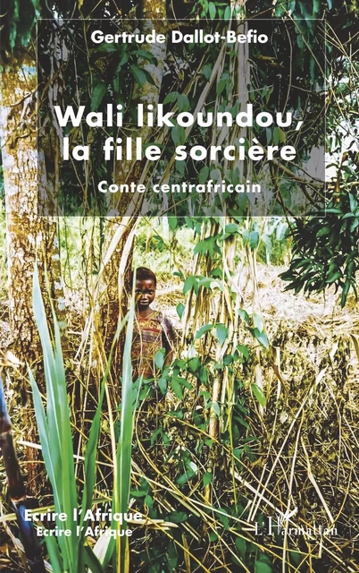 Wali likoundou, la fille sorcière - Gertrude Dallot-Béfio - Editions L'Harmattan